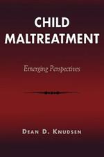 Child Maltreatment: Emerging Perspectives