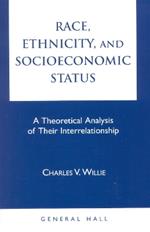 Race, Ethnicity, and Socioeconomic Status: A Theoretical Analysis of Their Interrelationship