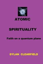 Atomic Spirituality: Faith on a quantum plane