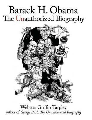 Barack H. Obama: The Unauthorized Biography - Webster G Tarpley - cover