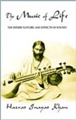 The Music of Life (Omega Uniform Edition of the Teachings of Hazrat Inayat Khan): The Inner Nature & Effects of Sound