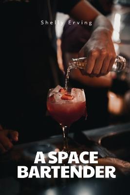 A space bartender - Shelly Erving - cover