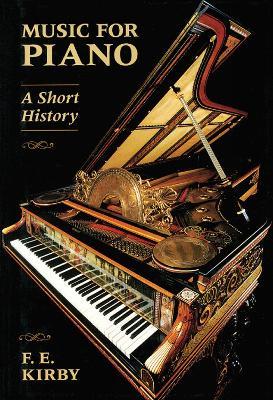 Music for Piano: A Short History - F. E. Kirby - cover