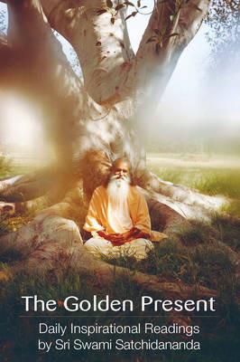 Golden Present: Daily Inspirational Readings by Sri Swami Satchidananda - Swami Satchidananda - cover