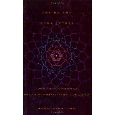 Inside the Yoga Sutras: A Complete Sourcebook for the Study and Practice of Patanjalis Yoga Sutras - Jaganath Carrera - cover