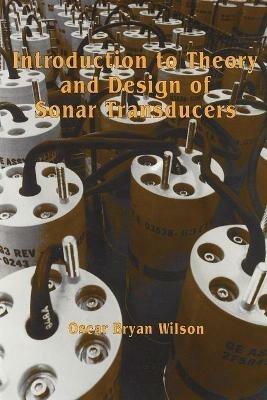 Introduction to the Theory and Design of Sonar Transducers - Oscar Bryan Wilson - cover