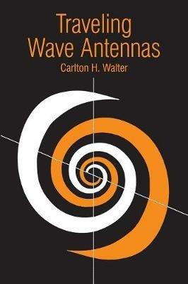Traveling Wave Antennas - Carlton H Walter - cover