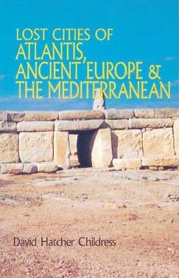 Lost Cities of Atlantis, Ancient Europe & the Mediterranean - David Hatcher Childress - cover