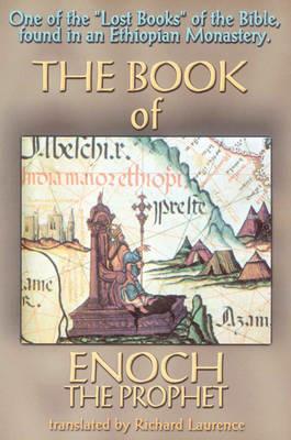 Book of Enoch the Prophet: One of the 'Lost Books of the Bible' Found in an Ethiopian Monastery - Richard Laurence - cover