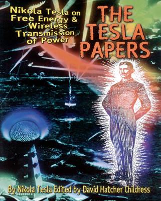 Tesla Papers: Nikola Tesla on Free Energy and Wireless Transmission of Power - Nikola Tesla - cover