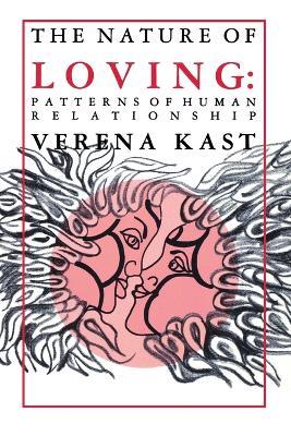 The Nature of Loving: Patterns of Human Relationships - V. Kast - cover