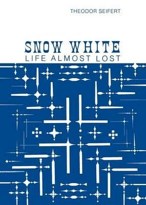 Snow White: Life Almost Lost - T. Seifer - cover
