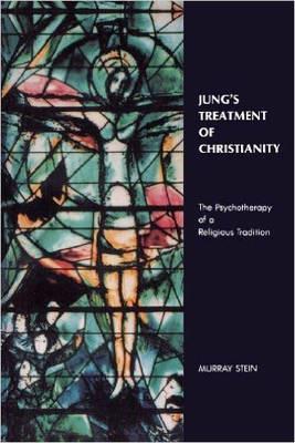 Jung'S Treatment of Christianity: The Psychotherapy of a Religious Tradition - Murray Stein - cover
