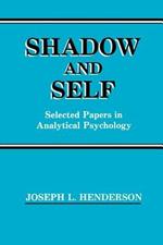 Shadow and Self: Selected Papers in Analytical Psychology