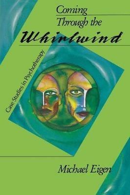 Coming Through the Whirlwind: Case Studies in Psychotherapy - Michael Eigen - cover