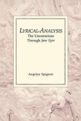Lyrical Analysis: Unconscious Through Jane Eyre - Angelyn Spignesi - cover