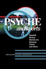 Psyche and Sports: Baseball, Hockey, Martial Arts, Running, Swimming, Tennis and Others