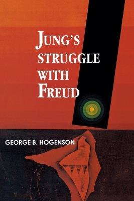 Jung'S Struggle with Freud: A Metabiological Study - George B. Hogenson - cover