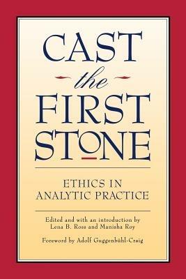 Cast the First Stone: Ethics in Analytical Practice - cover