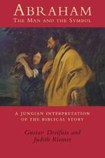 Abraham: The Man and the Symbol - A Jungian Interpretation of the Biblical Story