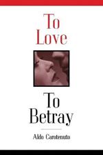 To Love, to Betray: Life as Betrayal