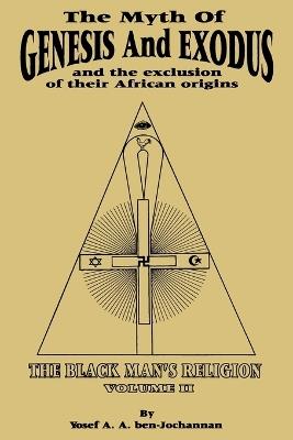 The Myth of Genesis and Exodus and the Exclusion of Their African Origins: The Black Man's Religion - cover