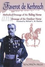 'Methodical Dressage of the Riding Horse' and 'Dressage of the Outdoor Horse': From The last teaching of Francois Baucher As recalled by one of his students: General Francois Faverot de Kerbrech