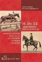H. Dv. 12 German Cavalry Manual: On the Training Horse and Rider - Baron Von Fritsch - cover