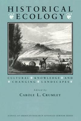Historical Ecology: Cultural Knowledge and Changing Landscapes - cover