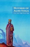 Mother of Agni Yoga - Agni Yoga Society - cover