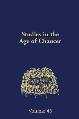 Studies in the Age of Chaucer: Volume 45 - cover