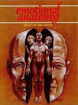 Emotional Anatomy: The Structure of Experience - Stanley Keleman - cover