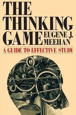 The Thinking Game: A Guide to Effective Study - Eugene J. Meehan - cover