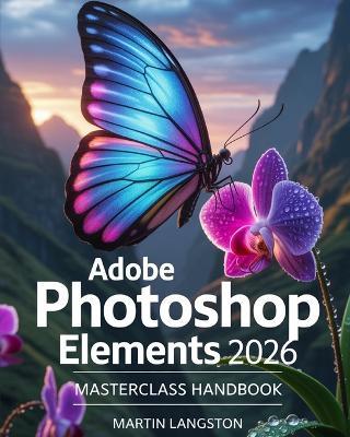 Adobe Photoshop Elements 2026 Masterclass Handbook - Martin Langston - cover
