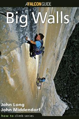 How to Climb (TM): Big Walls - John Long,John Middendorf - cover
