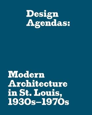 Design Agendas: Modern Architecture in St. Louis, 1930s–1970s - cover