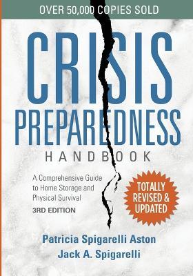 Crisis Preparedness Handbook: A Comprehensive Guide to Home Storage and Physical Survival - Patricia Spigarelli Aston - cover