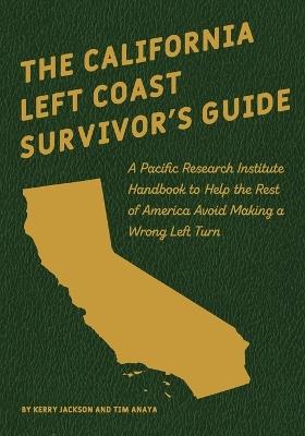 The California Left Coast Survivor's Guide - Kerry Jackson,Tim Anaya - cover