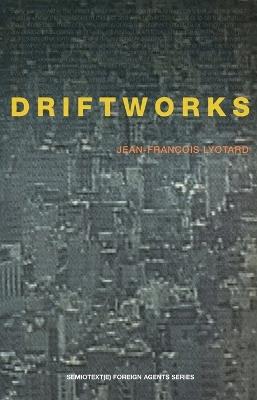 Driftworks - Jean-François Lyotard - cover