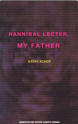 Hannibal Lecter, My Father - Kathy Acker - cover