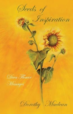 Seeds of Inspiration: Deva Flower Messages - Dorothy Maclean - cover