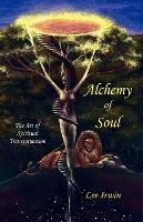 Alchemy of Soul: The Art of Spiritual Transformation