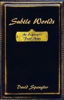 Subtle Worlds: An Explorer's Field Notes - David Spangler - cover