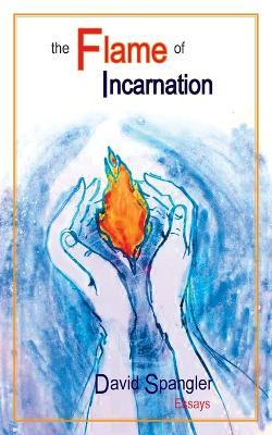 The Flame of Incarnation - David Spangler,Koff-Chapin Deborah - cover