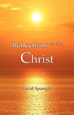 Reflections on the Christ - David Spangler - cover