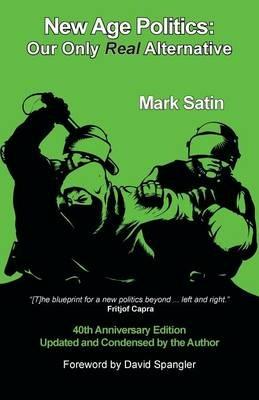 New Age Politics: Our Only Real Alternative - Mark Satin - cover