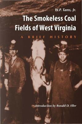 Smokeless Coal Fields of West Virginia: A Brief History - W. P. Tams - cover