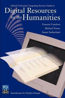 Oxford University Computing Services Guide to Digital Resources for the Humanities - Frances Condron,Michael Fraser,Stuart Sutherland - cover