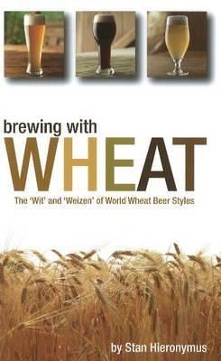 Brewing with Wheat - Stan Hieronymus - cover