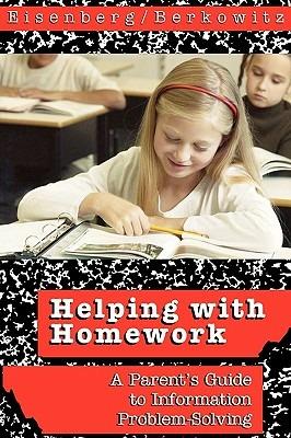 Helping with Homework: A Parent's Guide to Information Problem-Solving - Michael B. Eisenberg,Robert E. Berkowitz - cover
